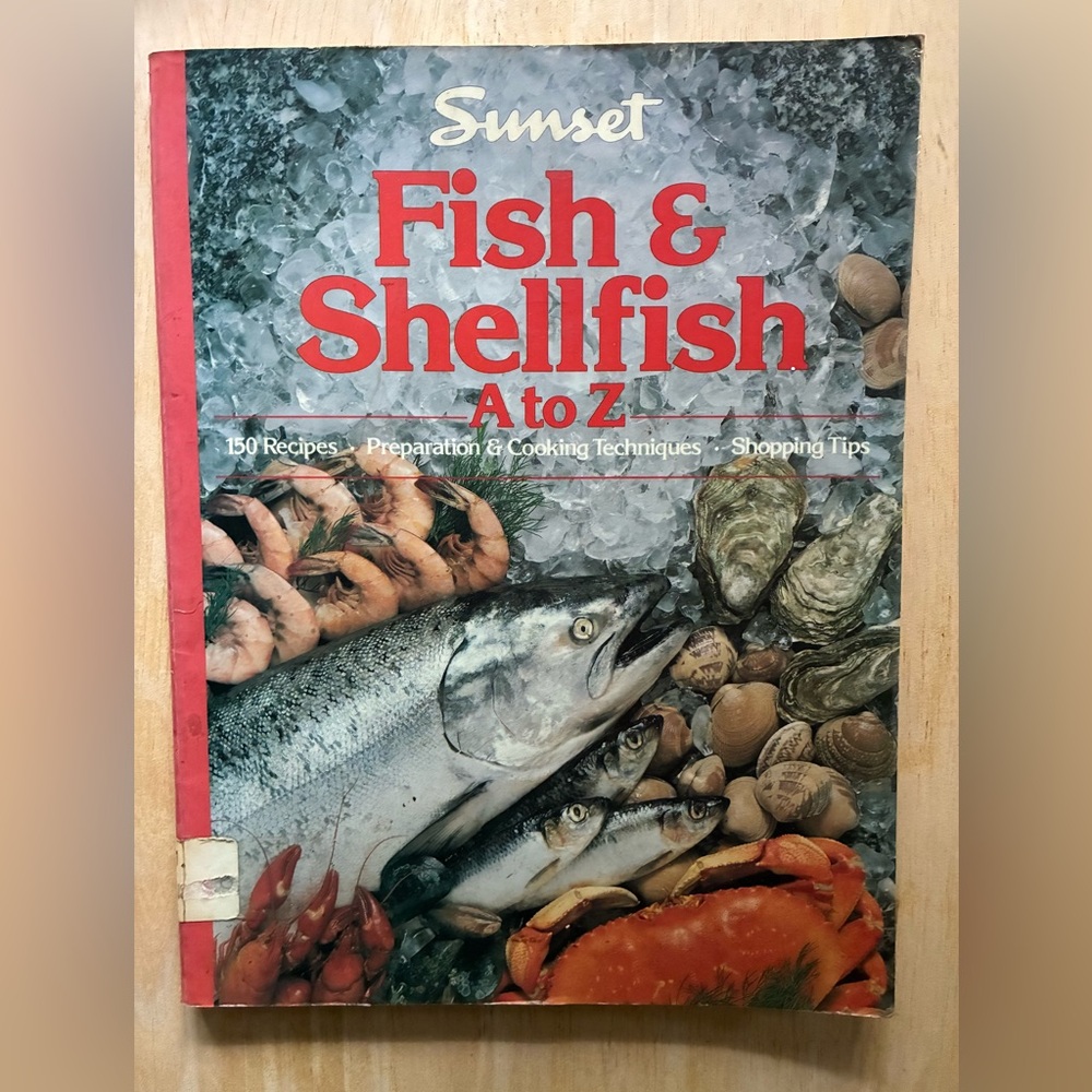 Sunset: Fish & Shellfish 150 Recipes, A-Z by Editors of Sunset Books & Magazine